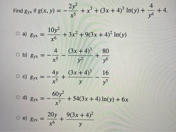 Find gyx if g(x, y) = - o a) gyx O b) gyx = = od) gyx o e) gyx 10y² x6 I Oc) gyx = -- = == 4 x5 4y X5 + 21² +3 x5 +3x² +9(3x