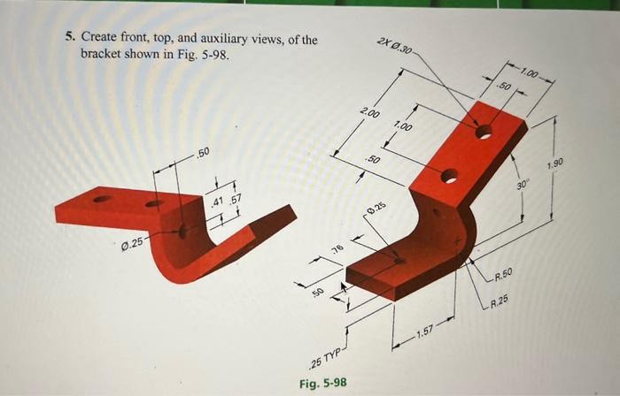 5. Create front, top, and auxiliary views, of bracket | Chegg.com