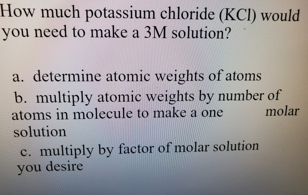 Solved How Much Potassium Chloride Kci Would You Need To