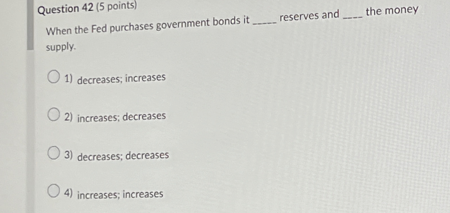 Solved Question 42 (5 ﻿points)When the Fed purchases | Chegg.com