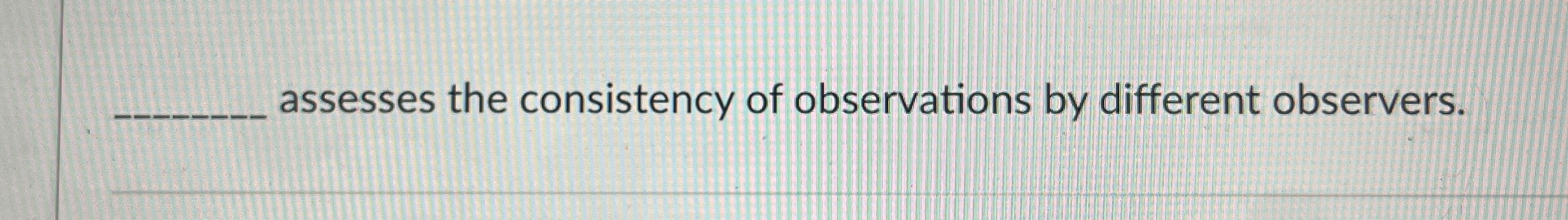 Solved assesses the consistency of observations by different | Chegg.com