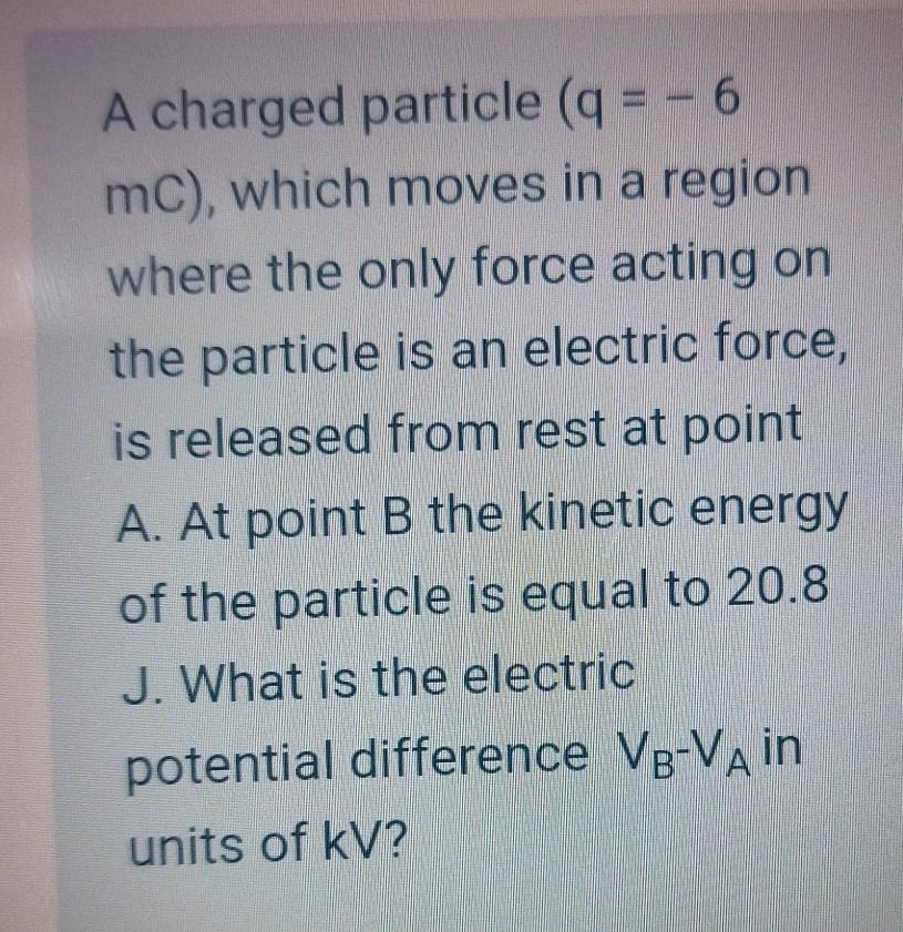 Solved A charged particle (q = - 6 mC), which moves in a | Chegg.com