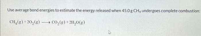 Solved Use Average Bond Energies To Estimate The Energy Chegg Com