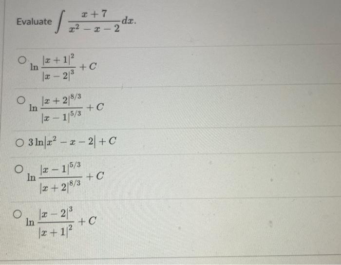 Solved Aluate ∫x2−x−2x7dx Ln∣x−2∣3∣x1∣2c 3484