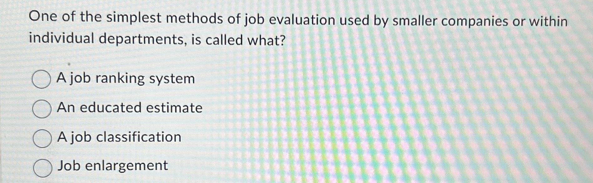 Solved One of the simplest methods of job evaluation used by | Chegg.com