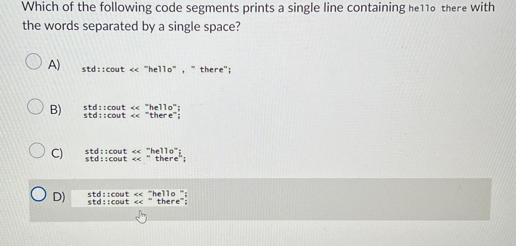 Which of the following code segments prints a single | Chegg.com