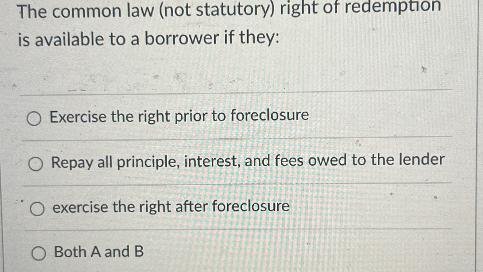 Solved BThe common law (not statutory) ﻿right of redemption