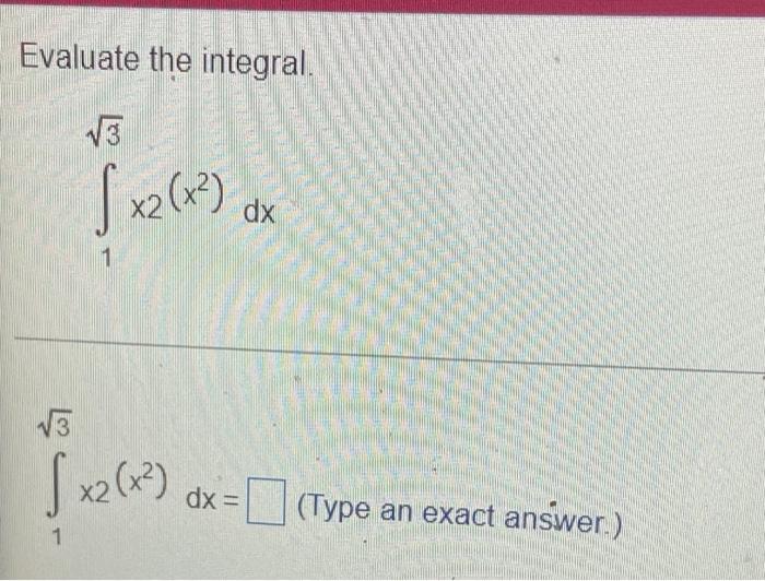 Solved Evaluate the integral. √ x2(x²) d 1 √3 [x2(x²) 1 dx | Chegg.com