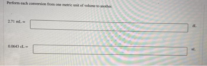 Solved Perform Each Conversion From One Metric Unit Of Chegg Com