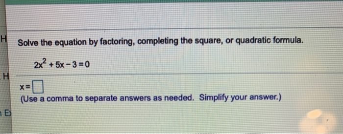 Solved H Solve the equation by factoring, completing the | Chegg.com