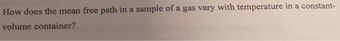 Solved How does the mean free path in a sample of a gas vary | Chegg.com