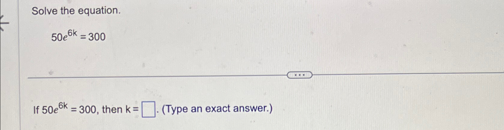 Solved Solve the equation.50e6k=300If 50e6k=300, ﻿then | Chegg.com