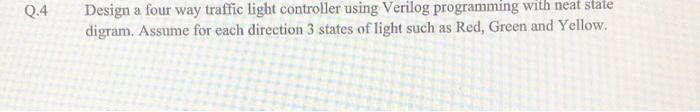 Solved Q.4 Design a four way traffic light controller using | Chegg.com