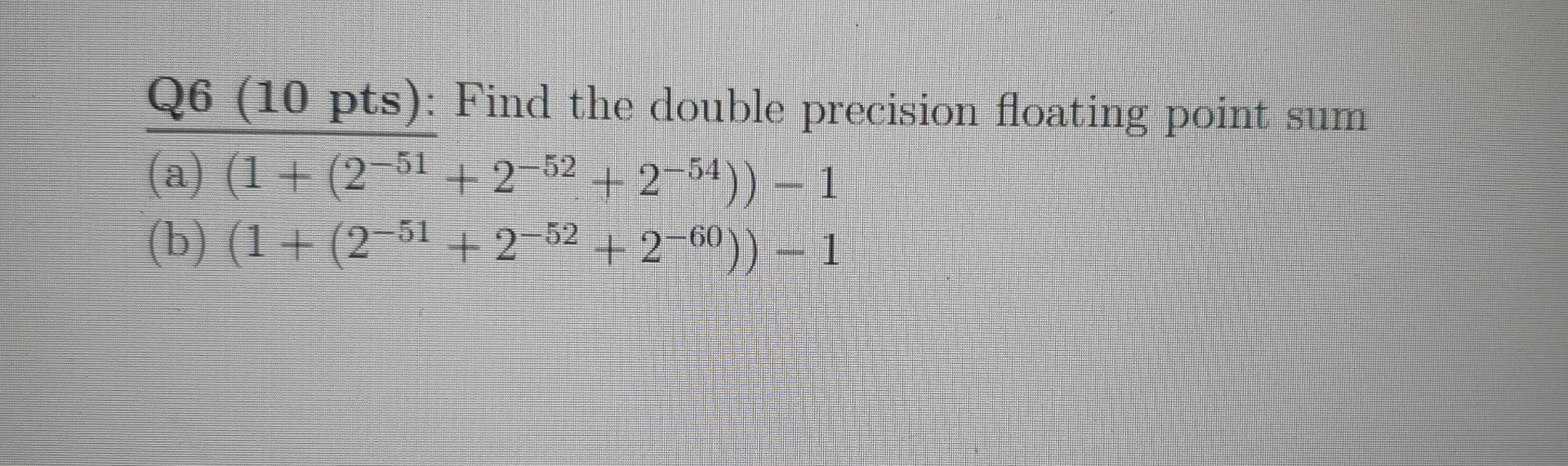 Solved Q6 (10 pts): Find the double precision floating point | Chegg.com