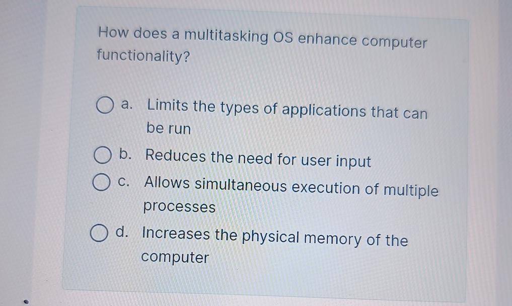 Solved How does a multitasking OS enhance computer | Chegg.com
