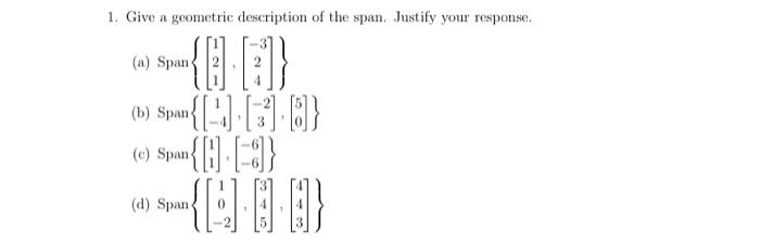 Solved 1. Give a geometric description of the span. Justify | Chegg.com
