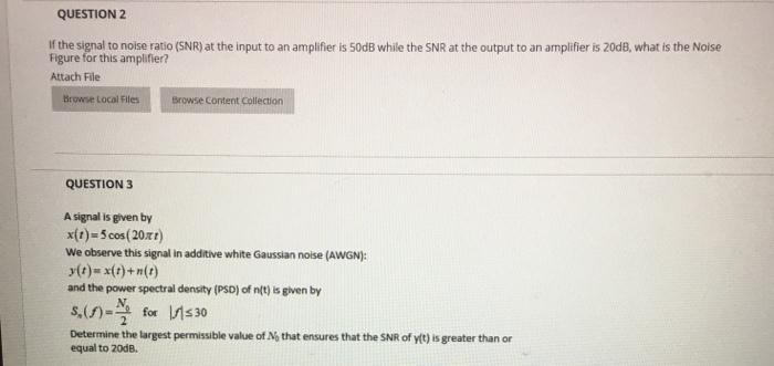 Solved QUESTION 2 If the signal to noise ratio (SNR) at the | Chegg.com