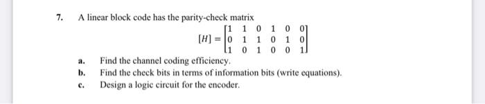 Solved 7. 0 A linear block code has the parity-check matrix | Chegg.com