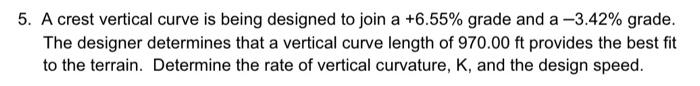 Solved 5. A crest vertical curve is being designed to join a | Chegg.com