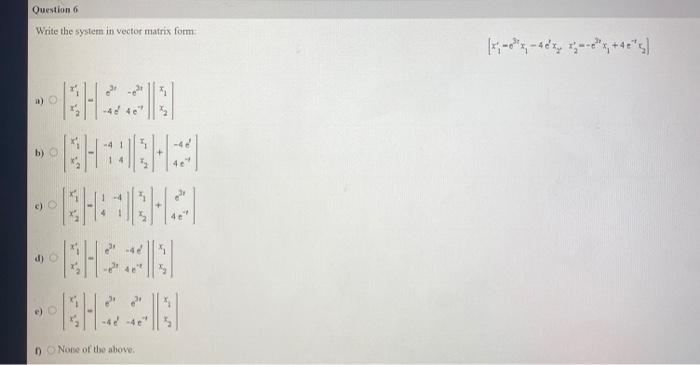 Solved Question 6 Write the system in vector matrix form a) | Chegg.com