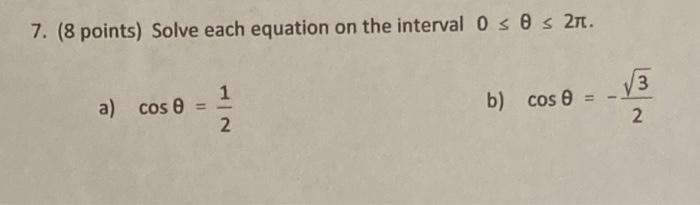 Solved 7. (8 points) Solve each equation on the interval | Chegg.com