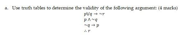 Solved a. Use truth tables to determine the validity of the | Chegg.com