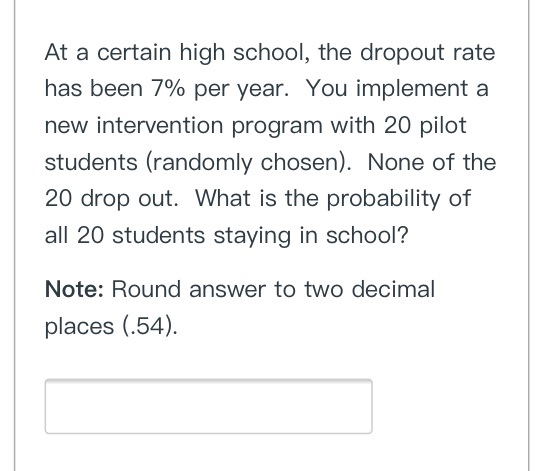 Solved At a certain high school, the dropout rate has been | Chegg.com