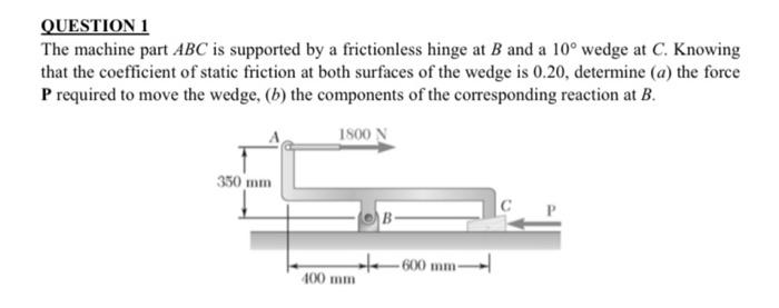 Solved QUESTION 1 The machine part ABC is supported by a | Chegg.com
