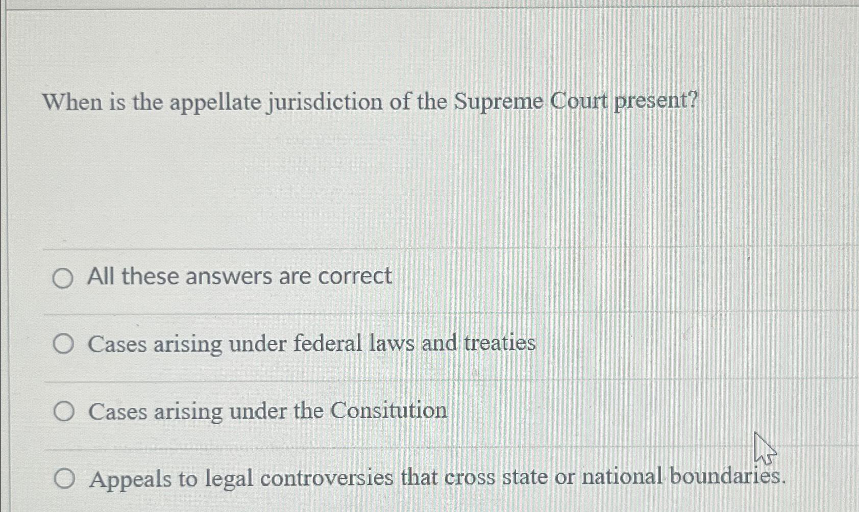 Solved When is the appellate jurisdiction of the Supreme