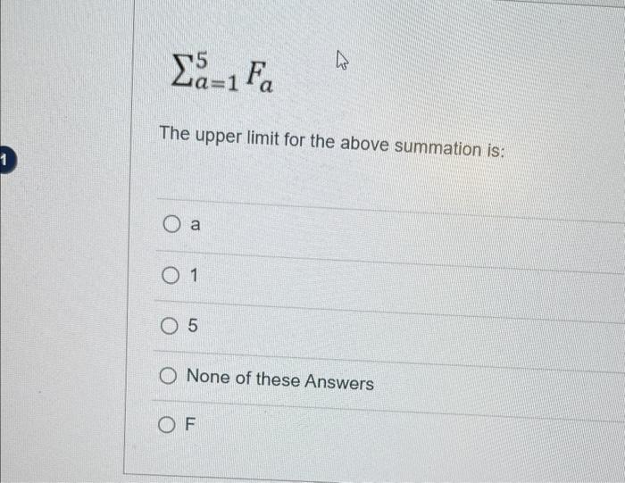 Solved ∑a=15Fa The upper limit for the above summation is: a | Chegg.com