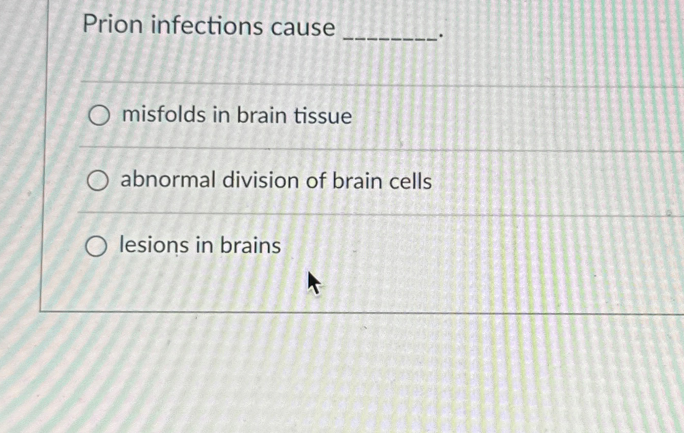 Solved Prion infections cause q,misfolds in brain | Chegg.com