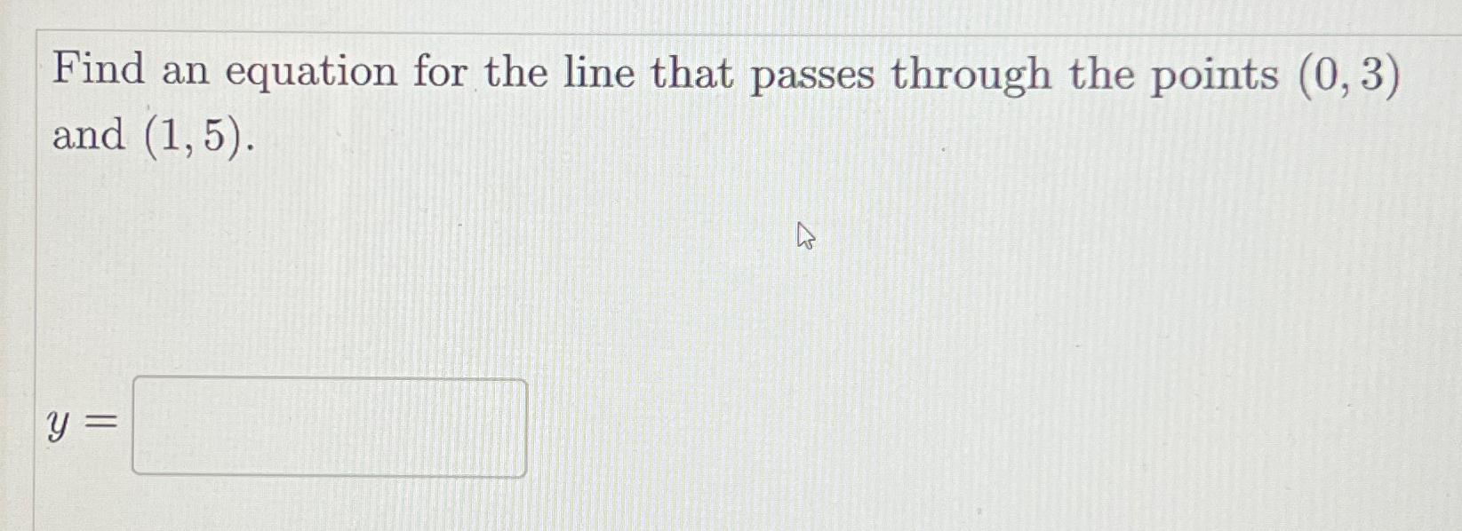 Solved Find an equation for the line that passes through the | Chegg.com