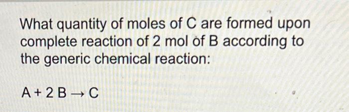 Solved What Quantity Of Moles Of C Are Formed Upon Complete | Chegg.com