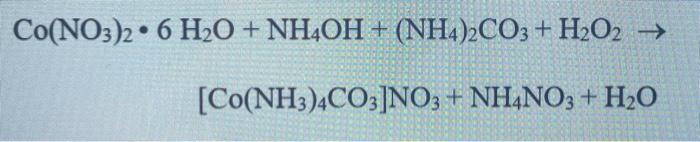 Solved Co(NO3)2⋅6H2O+NH4OH+(NH4)2CO3+H2O2→ | Chegg.com