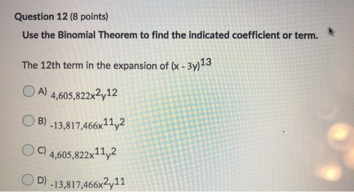 Solved Question 12 (8 points) Use the Binomial Theorem to | Chegg.com