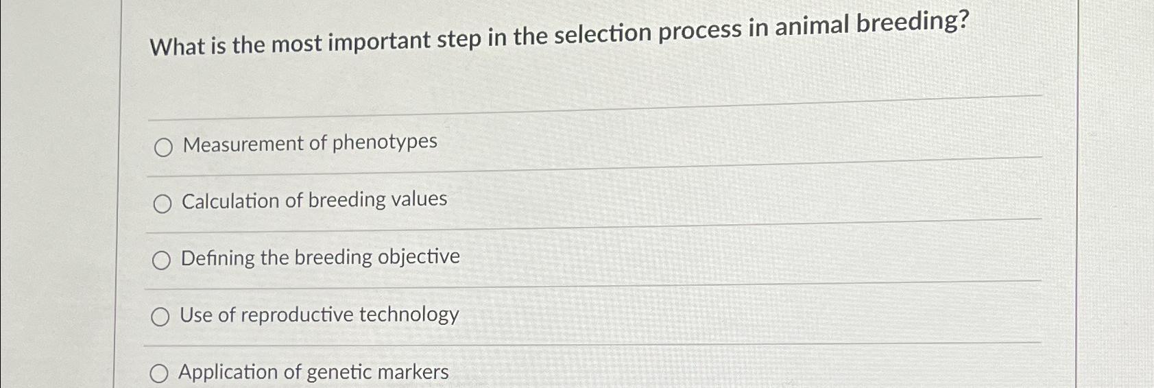 Solved What is the most important step in the selection | Chegg.com