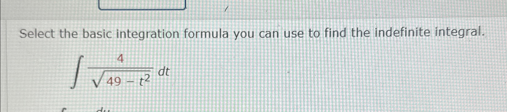 Solved Select the basic integration formula you can use to | Chegg.com