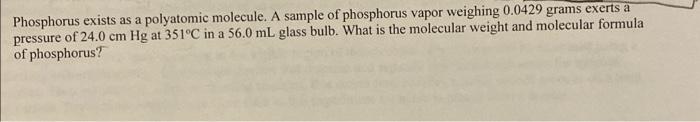 Solved a Phosphorus exists as a polyatomic molecule. A | Chegg.com