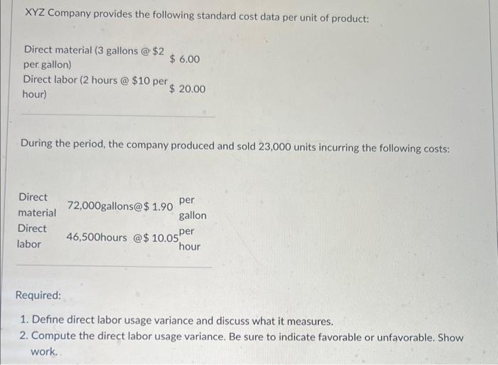 \( X Y Z \) Company provides the following standard cost data per unit of product:
During the period, the company produced an