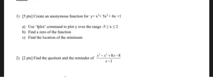 Solved 1) [5 pts] Create an anonymous function for y=x+ 5x + | Chegg.com