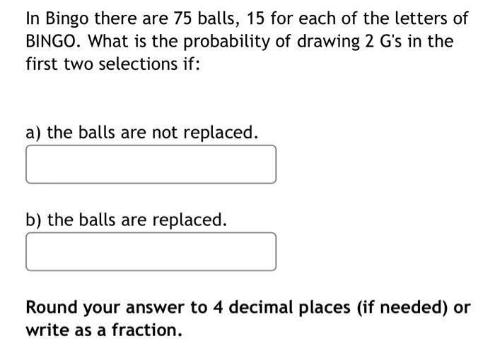 In Bingo there are 75 balls, 15 for each of the letters of BINGO. What is the probability of drawing \( 2 \mathrm{G} \) s in
