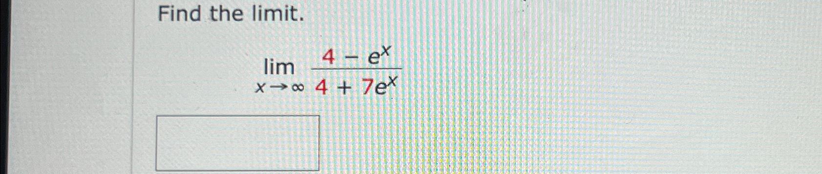 Solved Find the limit.limx→∞4-ex4+7ex | Chegg.com