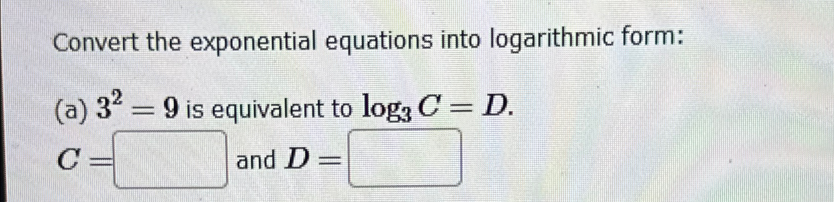 Solved Convert the exponential equations into logarithmic | Chegg.com