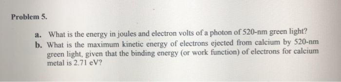 Solved Problem 5. a. What is the energy in joules and | Chegg.com