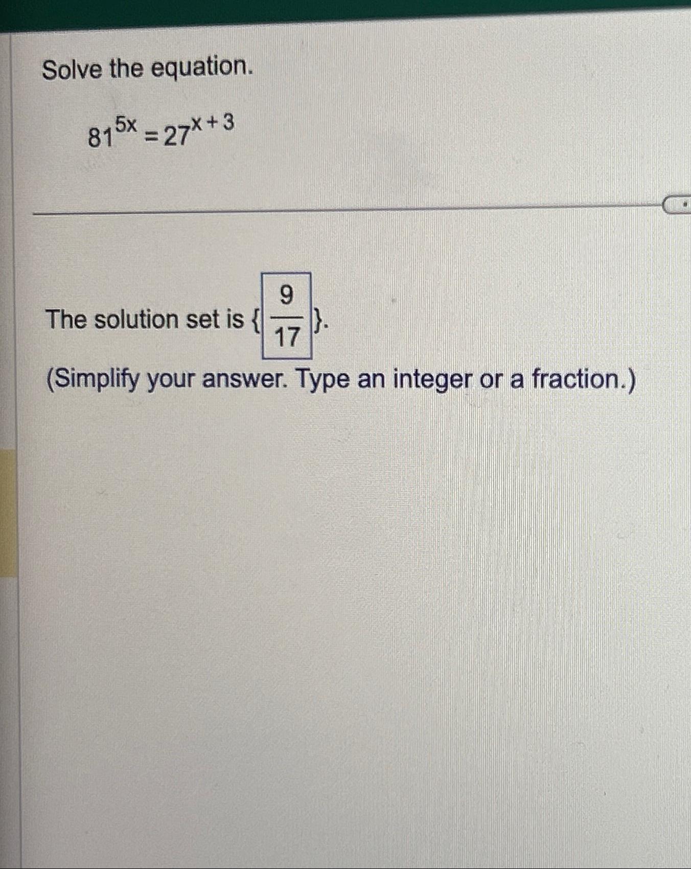 Solved Solve the equation.815x=27x+3The solution set is | Chegg.com