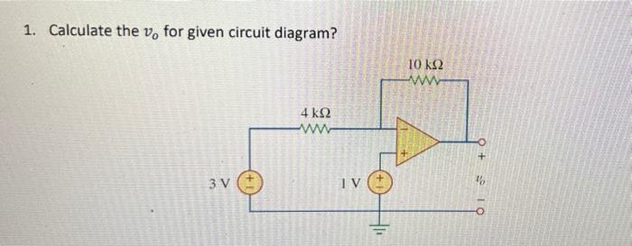 Solved 1. Calculate the v0 for given circuit diagram? | Chegg.com