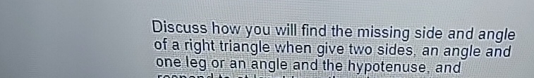 Solved Discuss how you will find the missing side and angle | Chegg.com