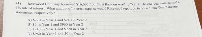 Solved 41) Rosewood Company Borrowed $16,000 From First Bank | Chegg.com