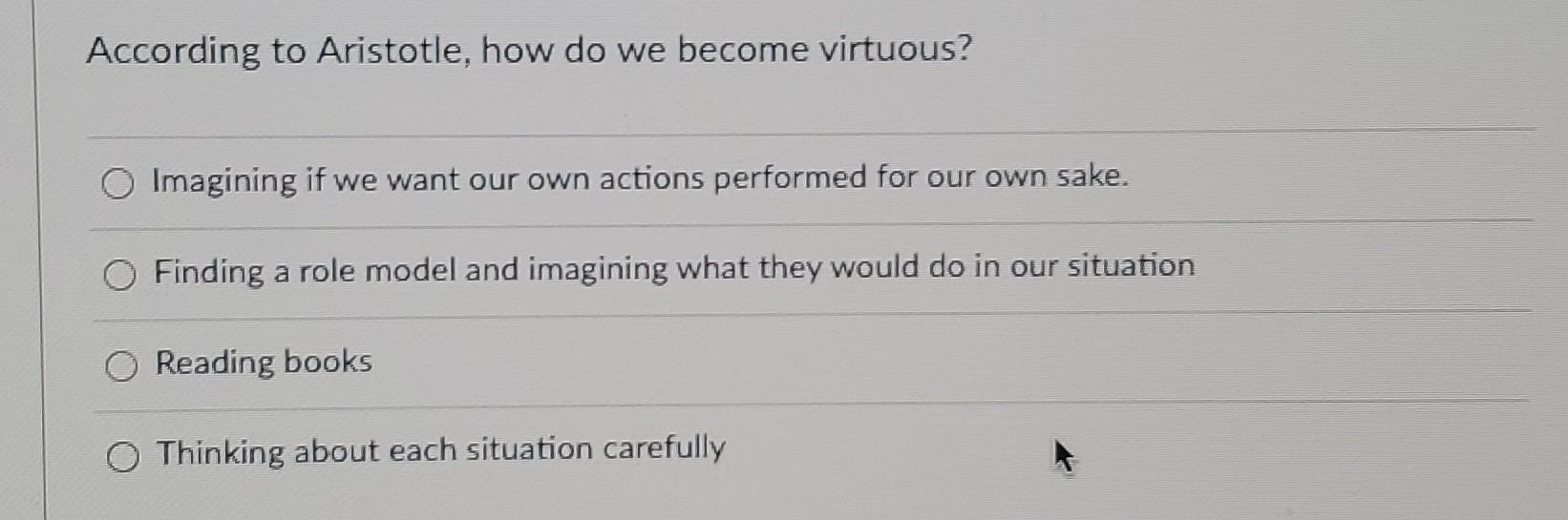 Solved According to Aristotle, how do we become virtuous? | Chegg.com