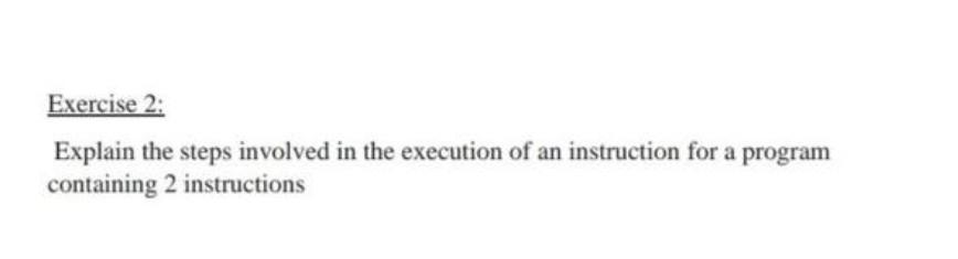 Solved Exercise 2: Explain the steps involved in the | Chegg.com